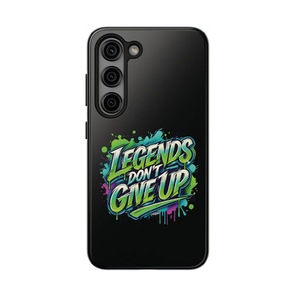 Legends Don't Give Up - Tough Phone Cases