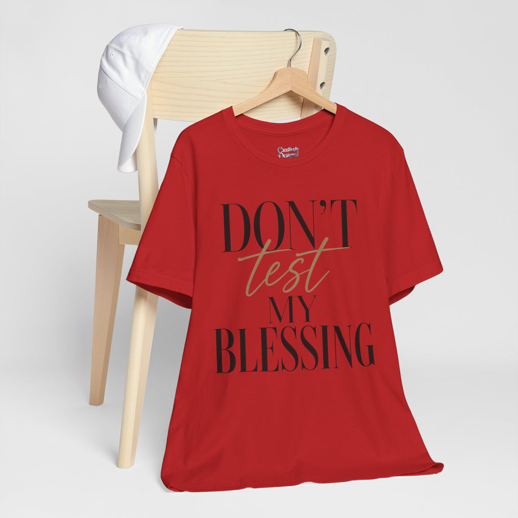 Don’t Test My Blessing Tee - Jersey Short Sleeve Tee