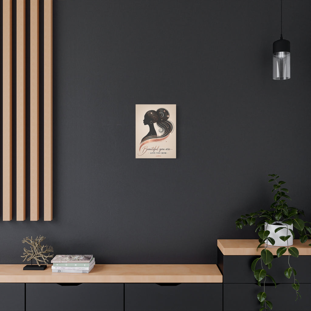Beautiful You Are – Love You Mom - Matte Canvas Wall Art