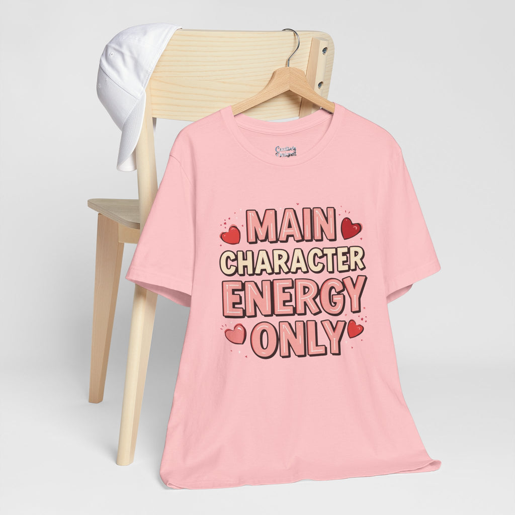 Main Character Energy Only – Unisex Tee