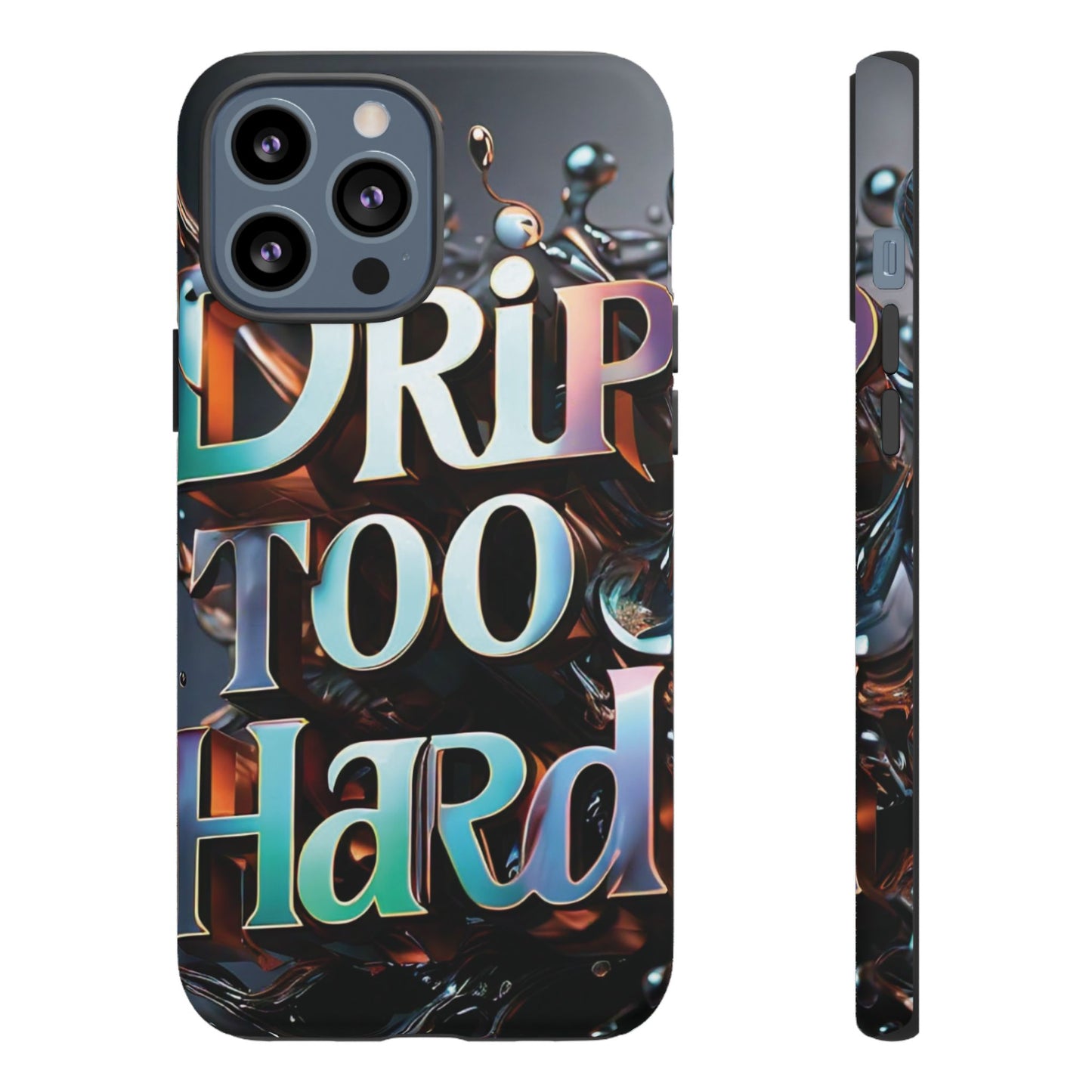"Drip Too Hard" - Tough Cases