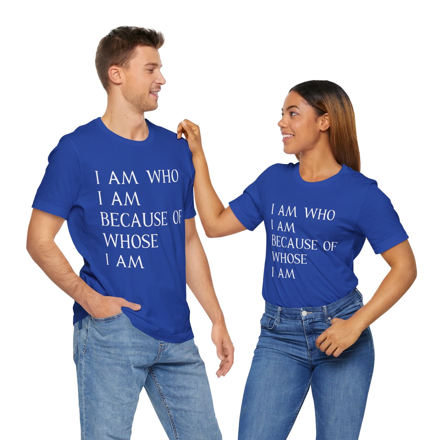 "I Am Who I Am, Because Of Whose I Am" - Unisex Jersey Short Sleeve Tee