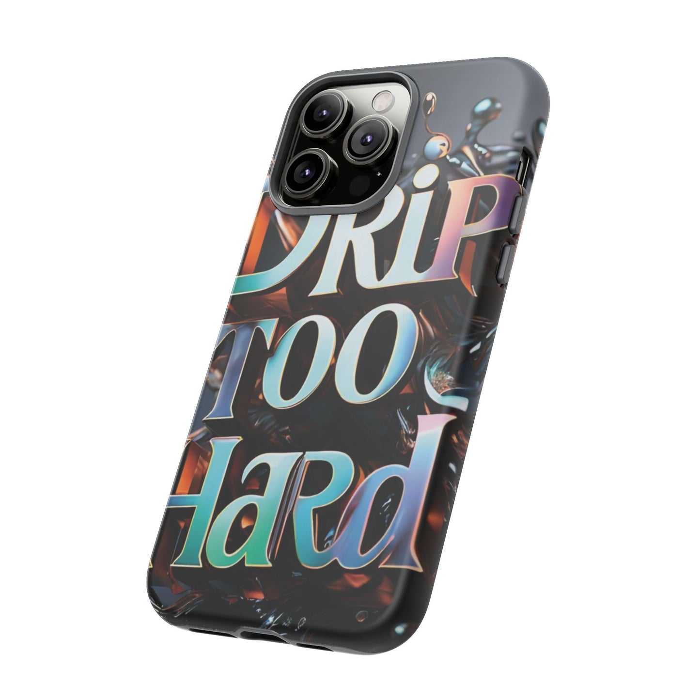 "Drip Too Hard" - Tough Cases