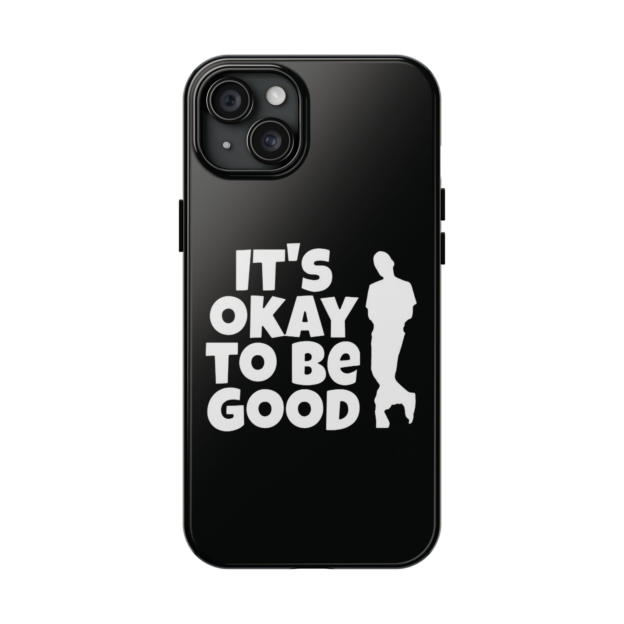 It's Okay To Be Good - Tough Phone Cases