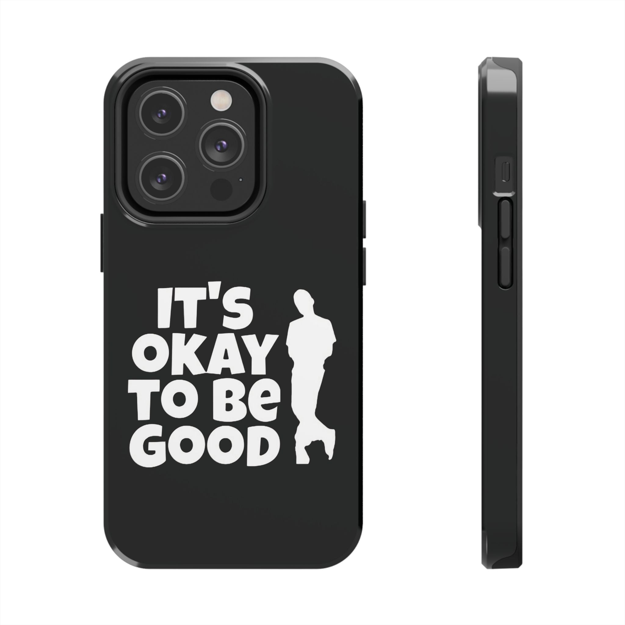 It's Okay To Be Good - Tough Phone Cases