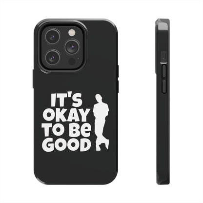It's Okay To Be Good - Tough Phone Cases