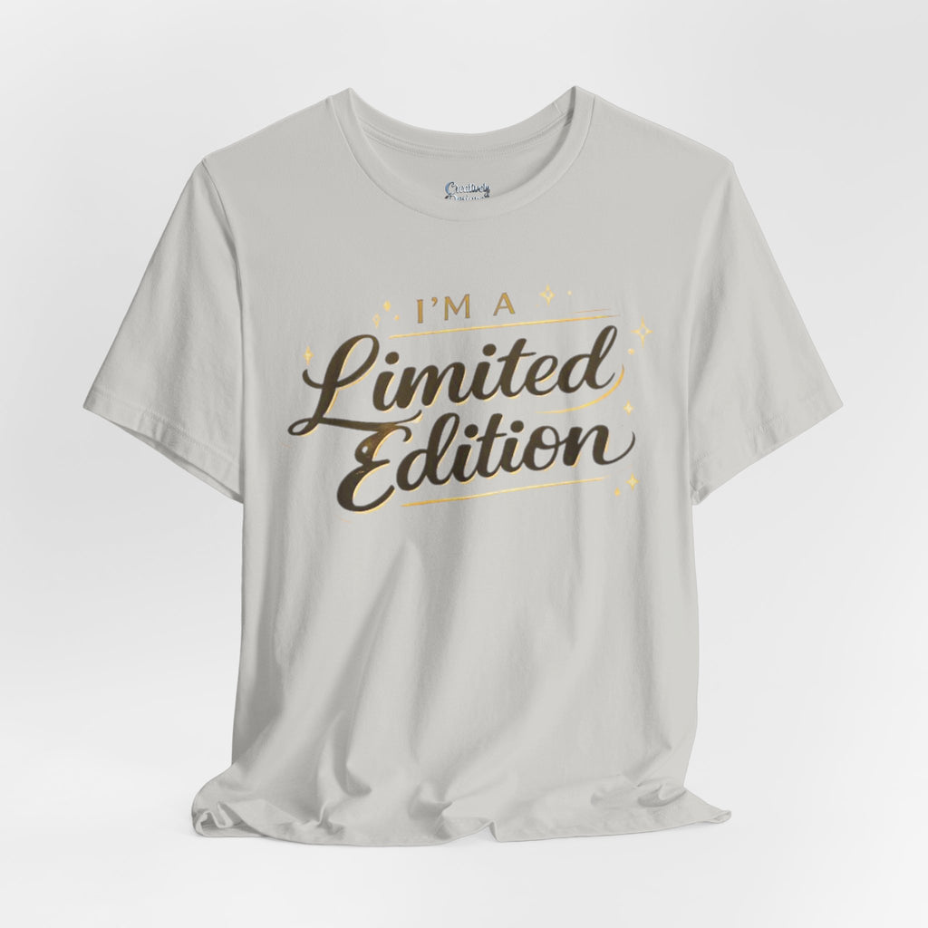 I’m A Limited Edition – Unisex Tee