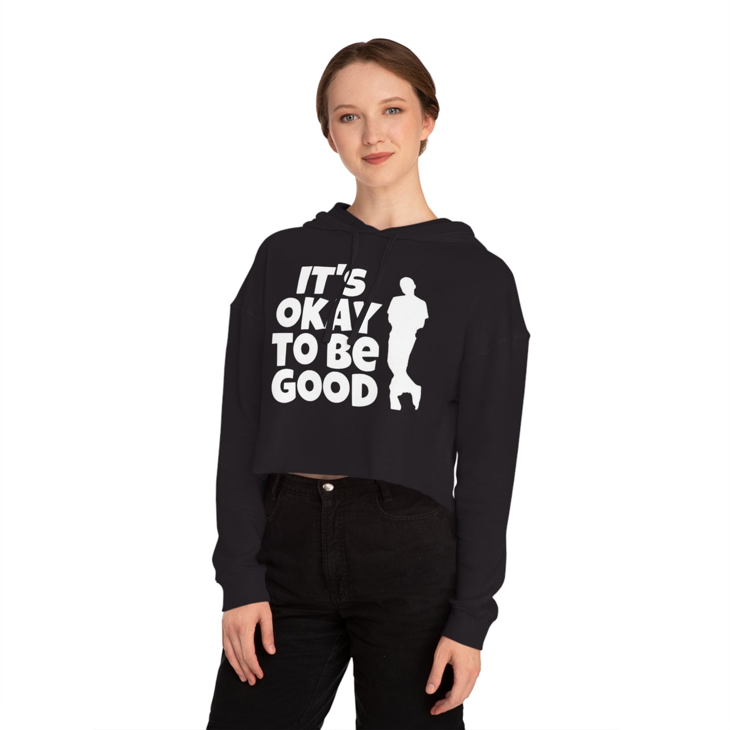 It's Okay To Be Good - Women’s Cropped Hooded Sweatshirt