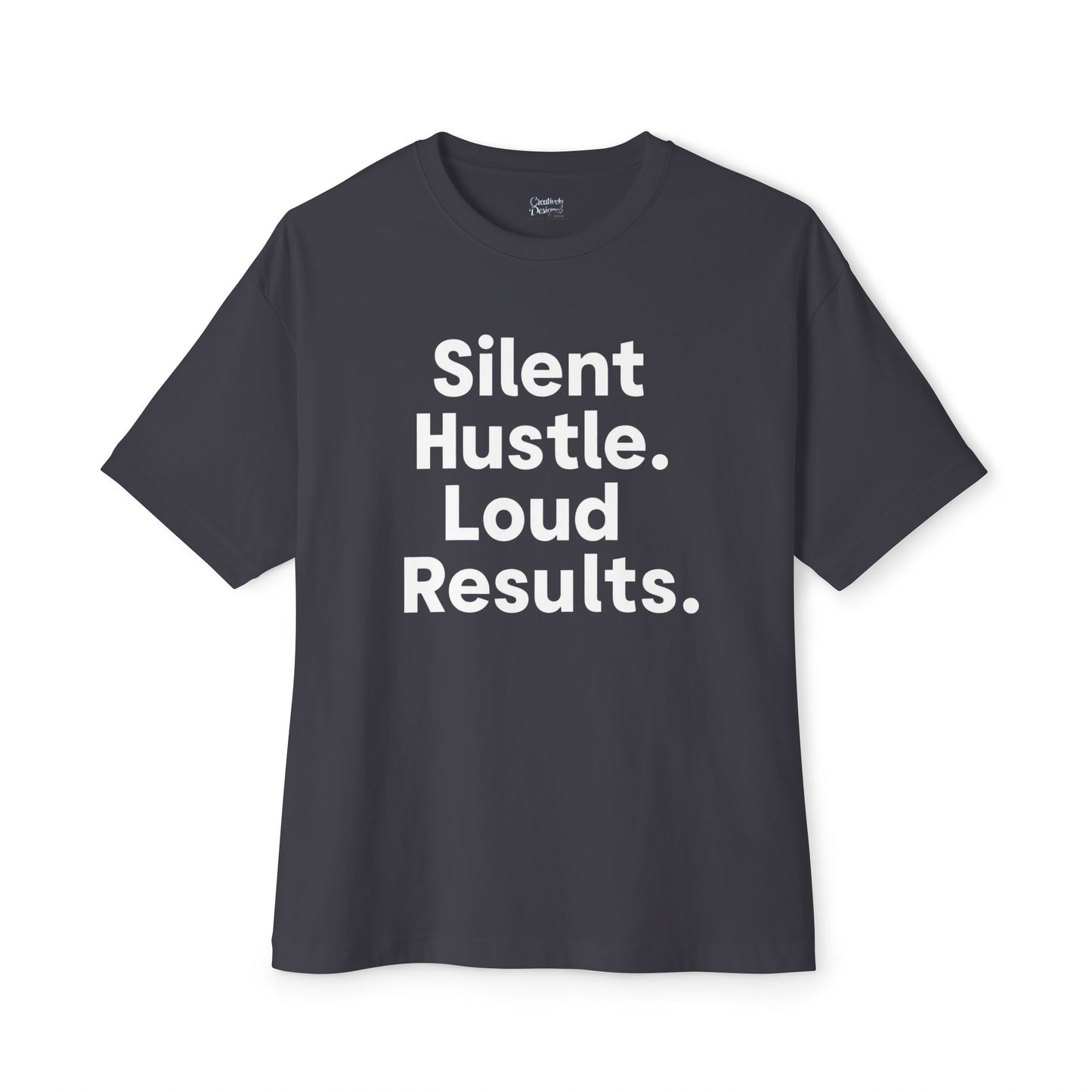 Silent Hustle. Loud Results. - Unisex Oversized Boxy Tee