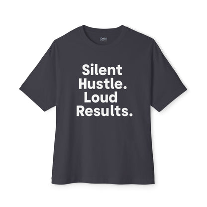 Silent Hustle. Loud Results. - Unisex Oversized Boxy Tee