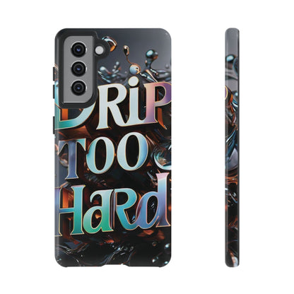 "Drip Too Hard" - Tough Cases