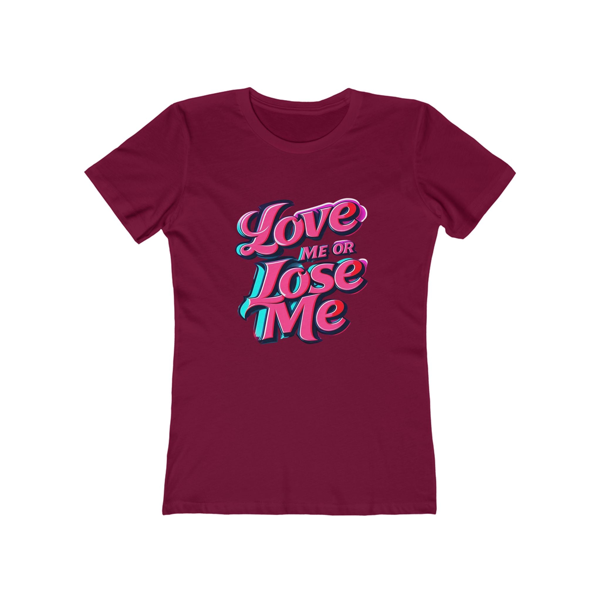 Love Me or Lose Me - The Boyfriend Tee for Women