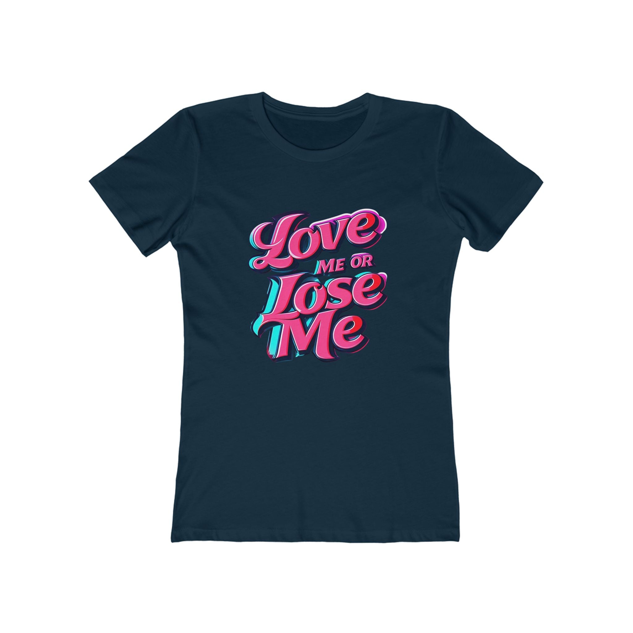 Love Me or Lose Me - The Boyfriend Tee for Women