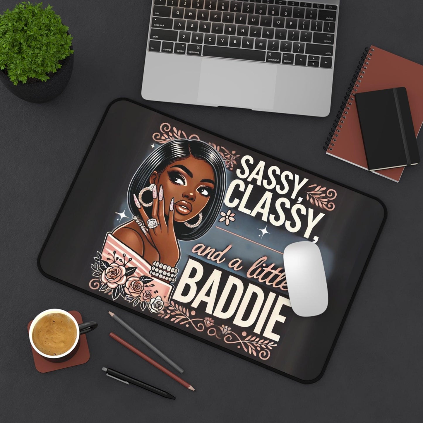 "Sassy, Classy, and a Little Baddie" - Desk Mat - Creatively Designed Shop