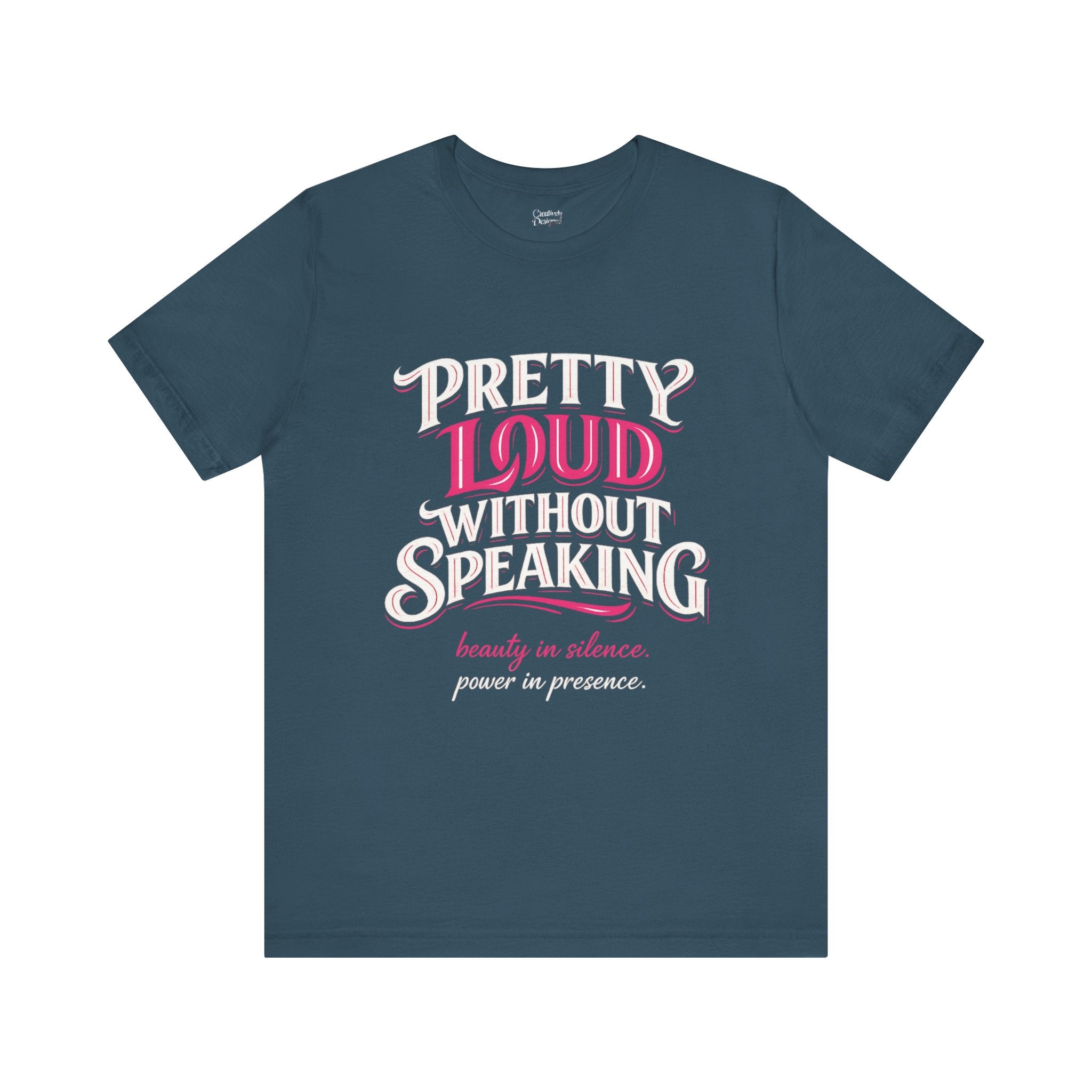 Pretty Loud Without Speaking - Jersey Short Sleeve Tee