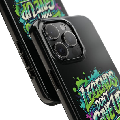 Legends Don't Give Up - Tough Phone Cases