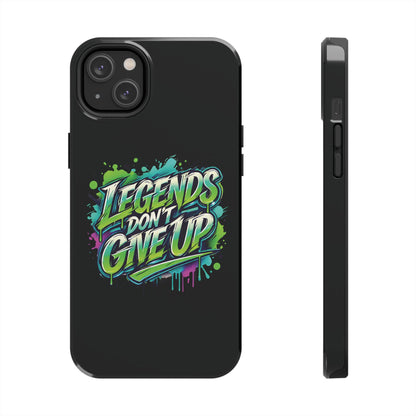 Legends Don't Give Up - Tough Phone Cases