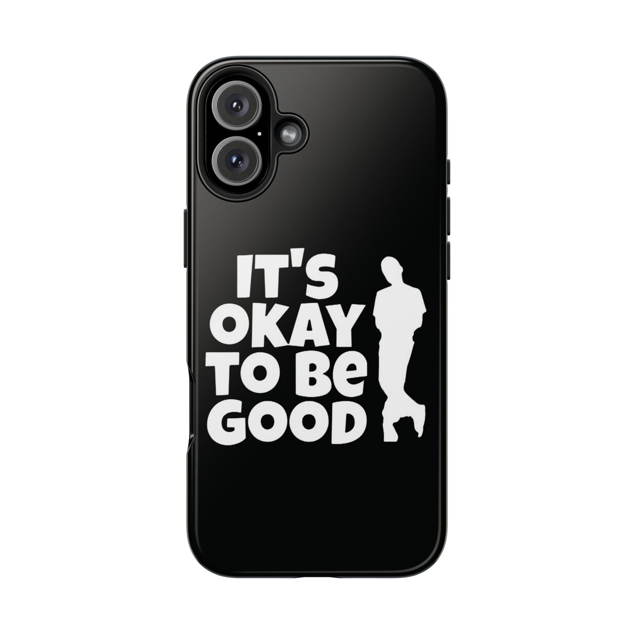 It's Okay To Be Good - Tough Phone Cases