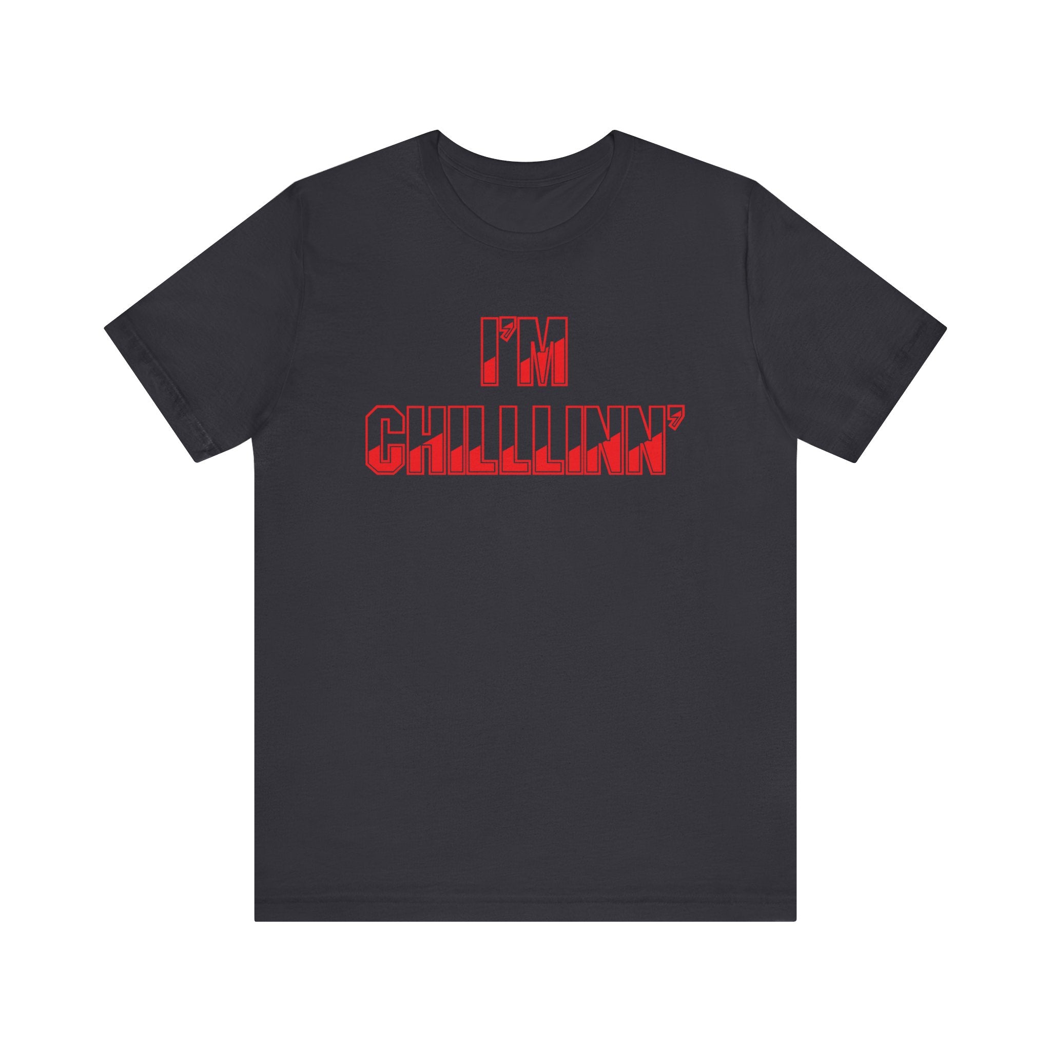 "I'M CHILLLINN" (Red) - Unisex Jersey Short Sleeve Tee
