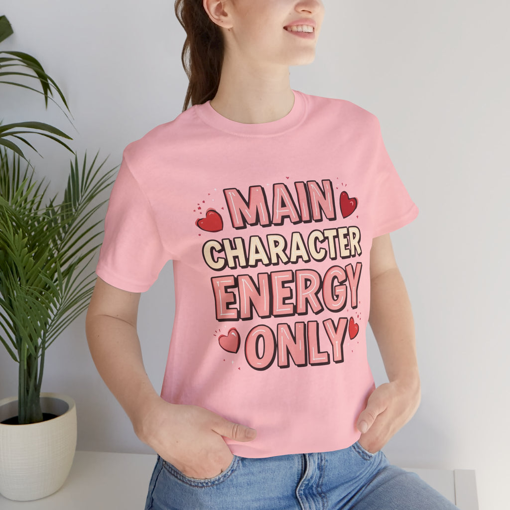 Main Character Energy Only – Unisex Tee