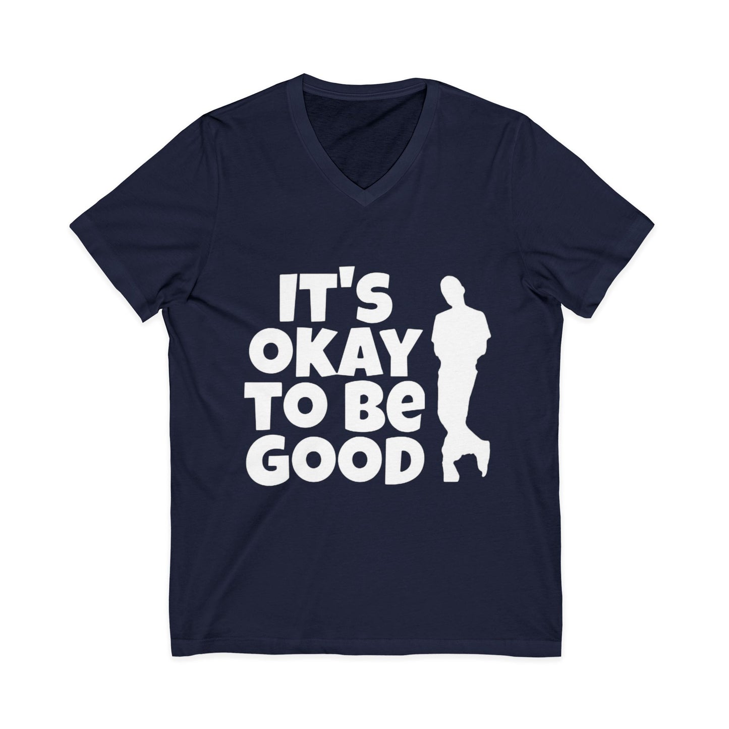 It's Okay to be Good - Unisex Jersey Short Sleeve V-Neck Tee