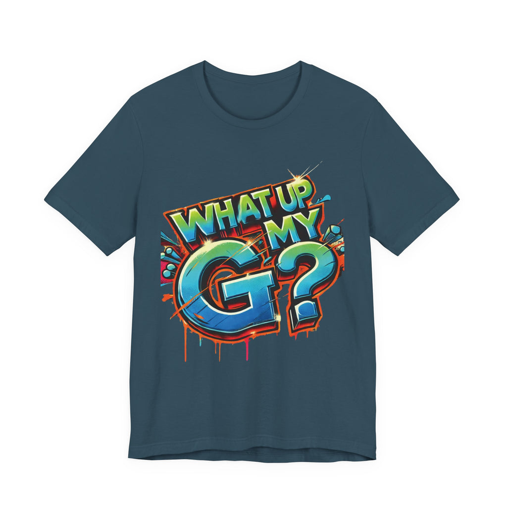 "What Up My G?" - Unisex Jersey Short Sleeve Tee
