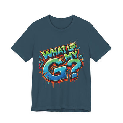 "What Up My G?" - Unisex Jersey Short Sleeve Tee