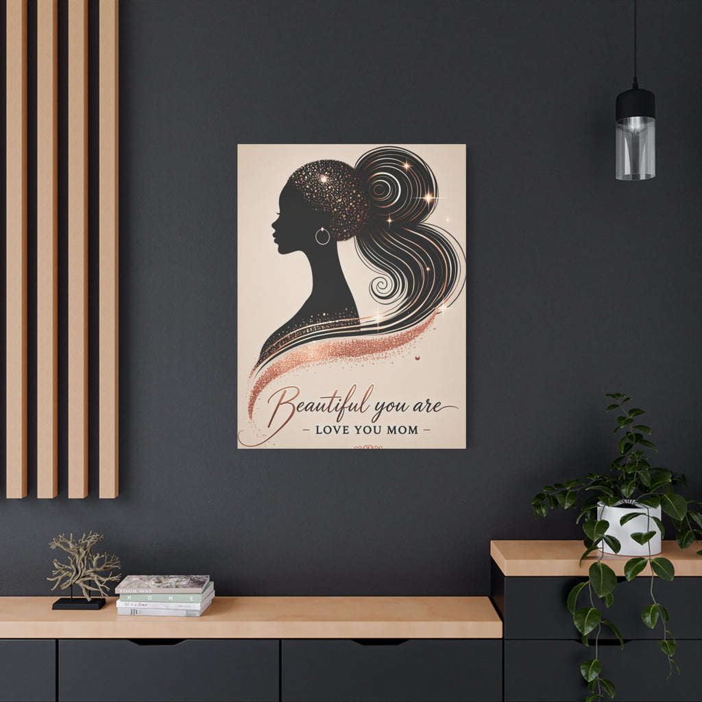 Beautiful You Are – Love You Mom - Matte Canvas Wall Art