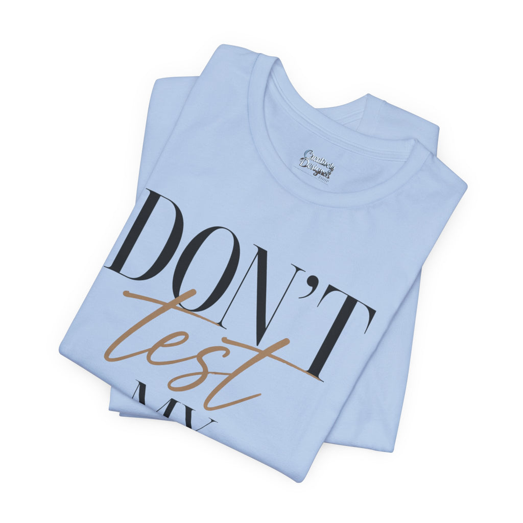 Don’t Test My Blessing Tee - Jersey Short Sleeve Tee