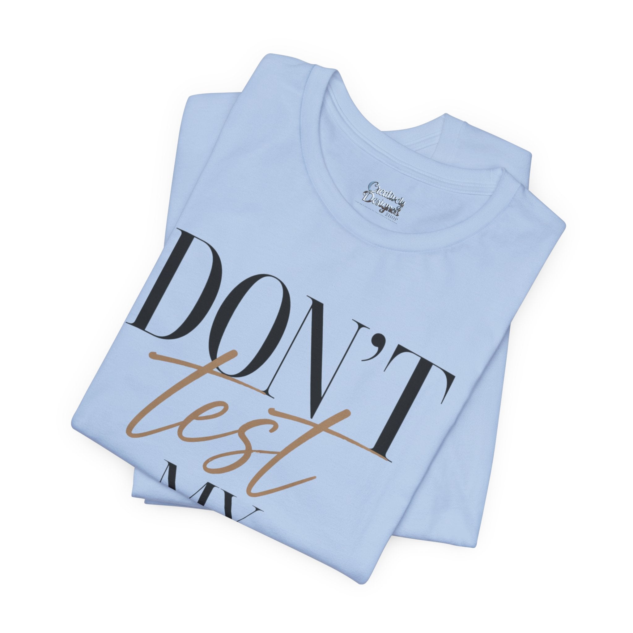 Don’t Test My Blessing Tee - Jersey Short Sleeve Tee