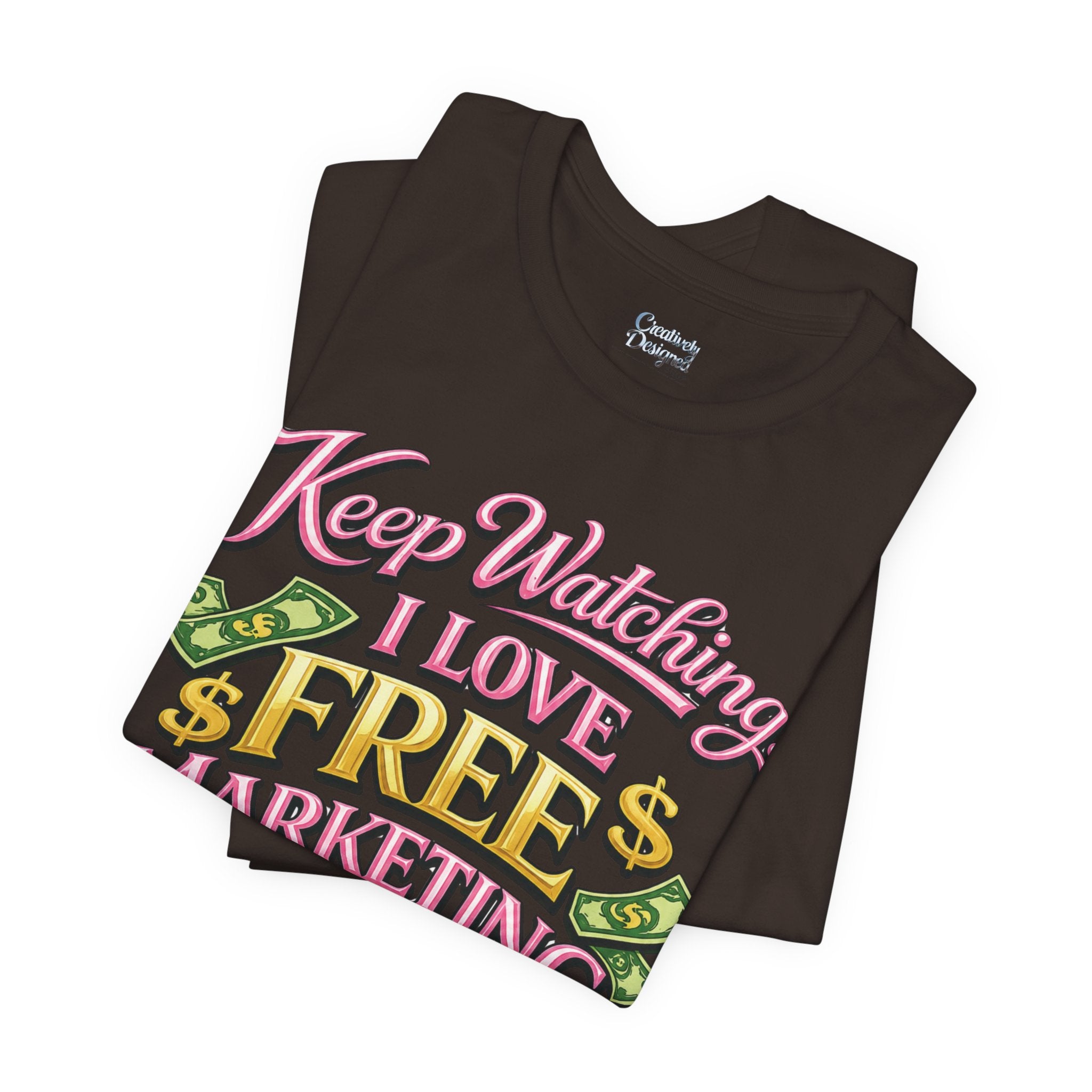 Keep Watching. I Love Free Marketing - Jersey Short Sleeve Tee
