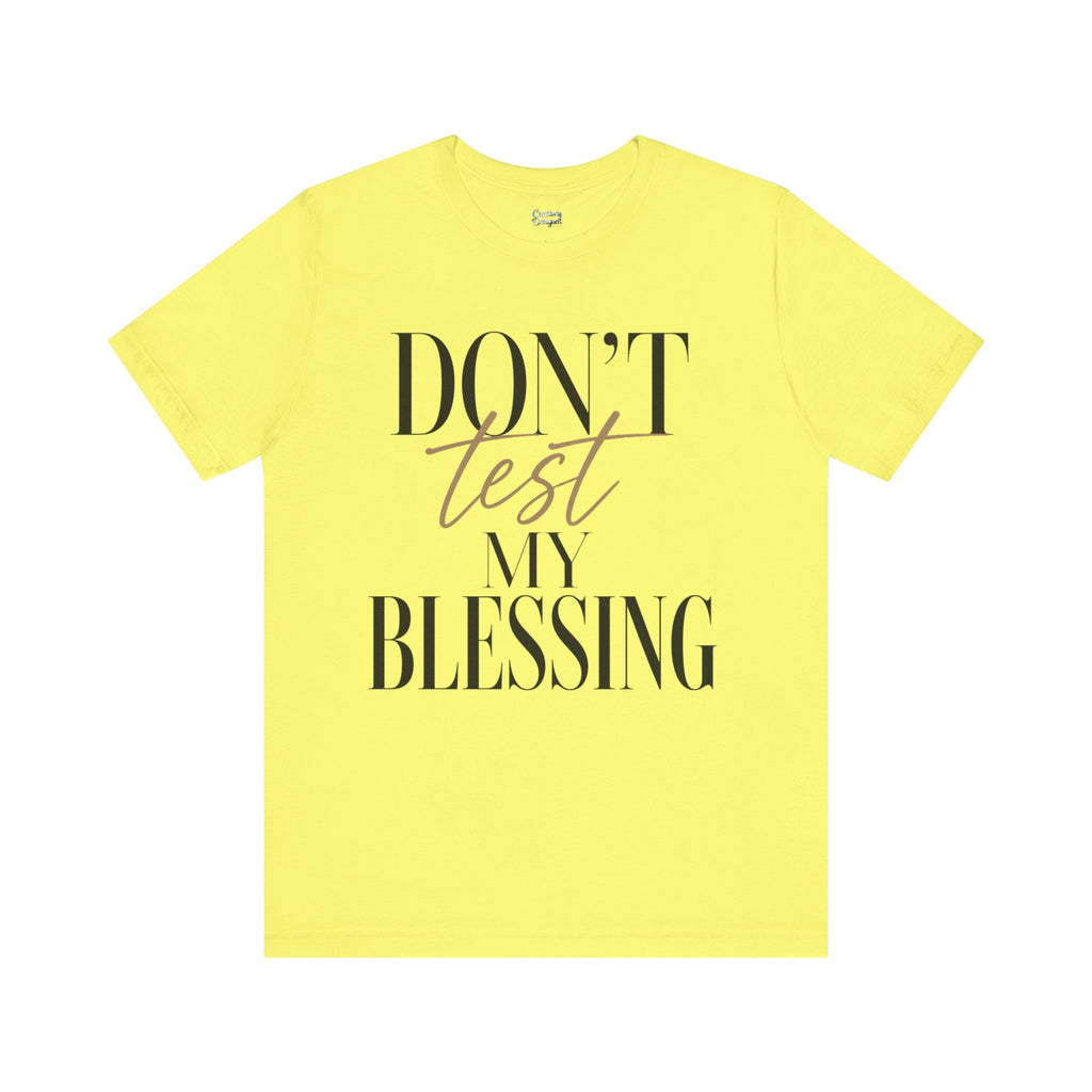 Don’t Test My Blessing Tee - Jersey Short Sleeve Tee