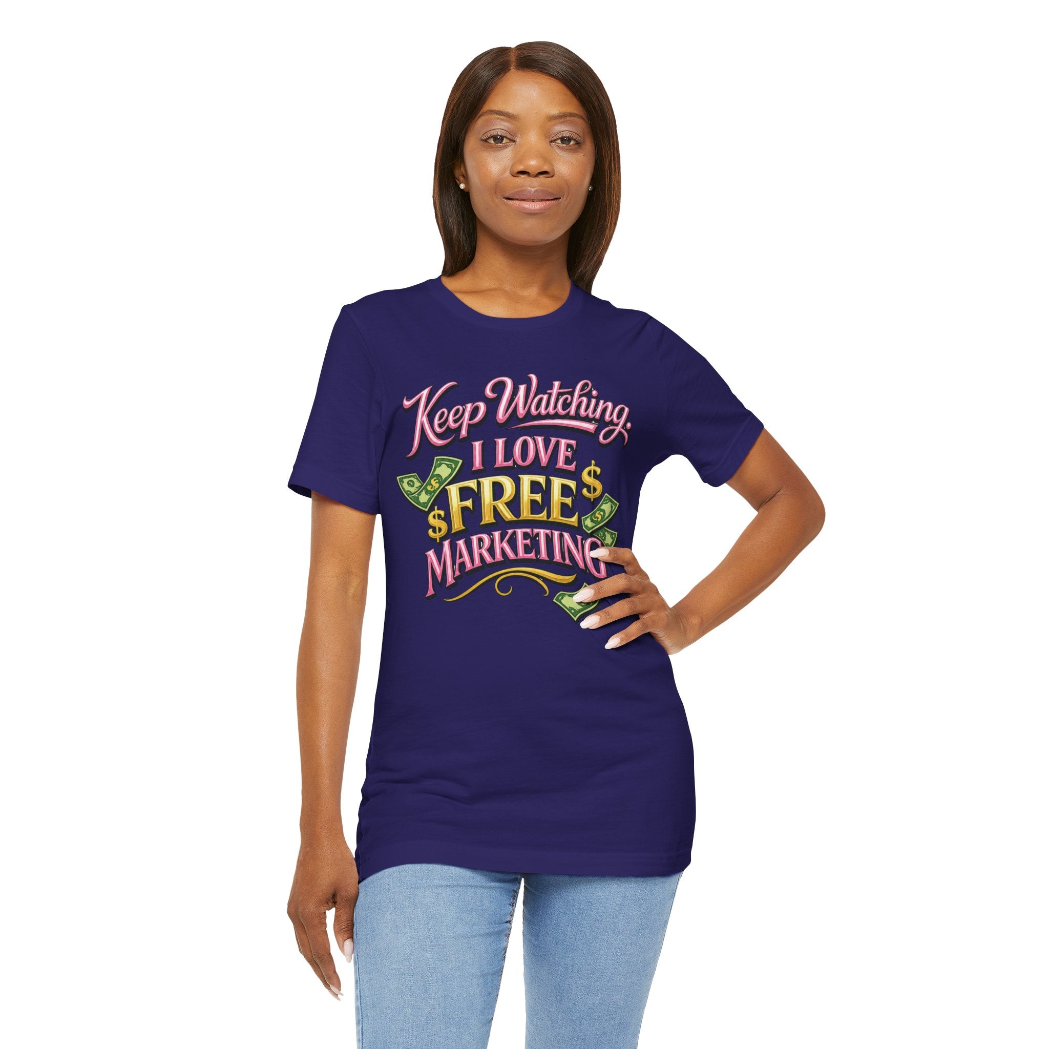 Keep Watching. I Love Free Marketing - Jersey Short Sleeve Tee
