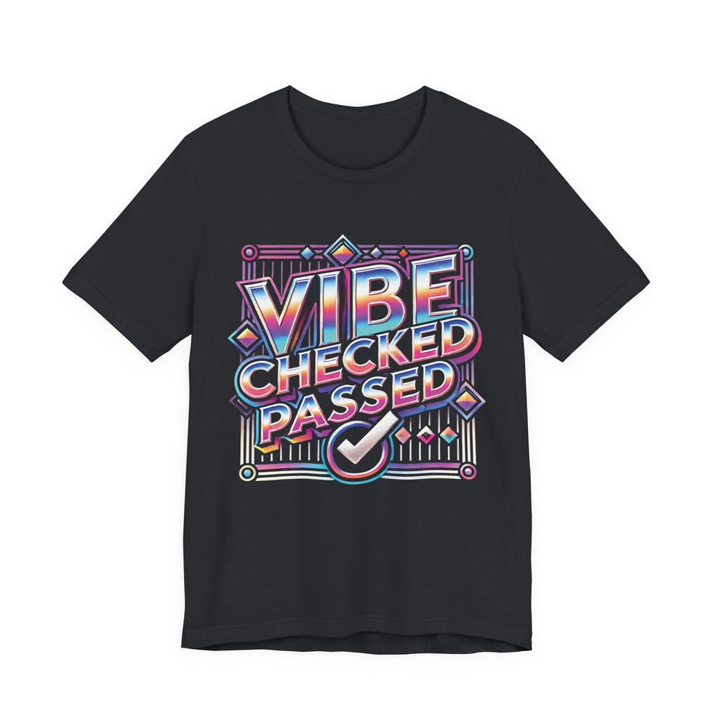 Vibe Checked Passed - Unisex Jersey Short Sleeve Tee