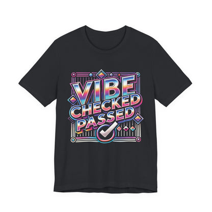 Vibe Checked Passed - Unisex Jersey Short Sleeve Tee