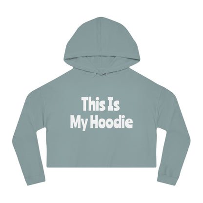 "This Is My Hoodie" - Women’s Cropped Hooded Sweatshirt