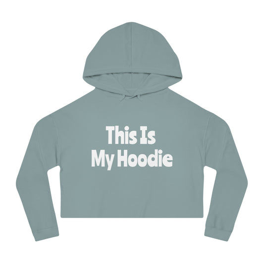 "This Is My Hoodie" - Women’s Cropped Hooded Sweatshirt