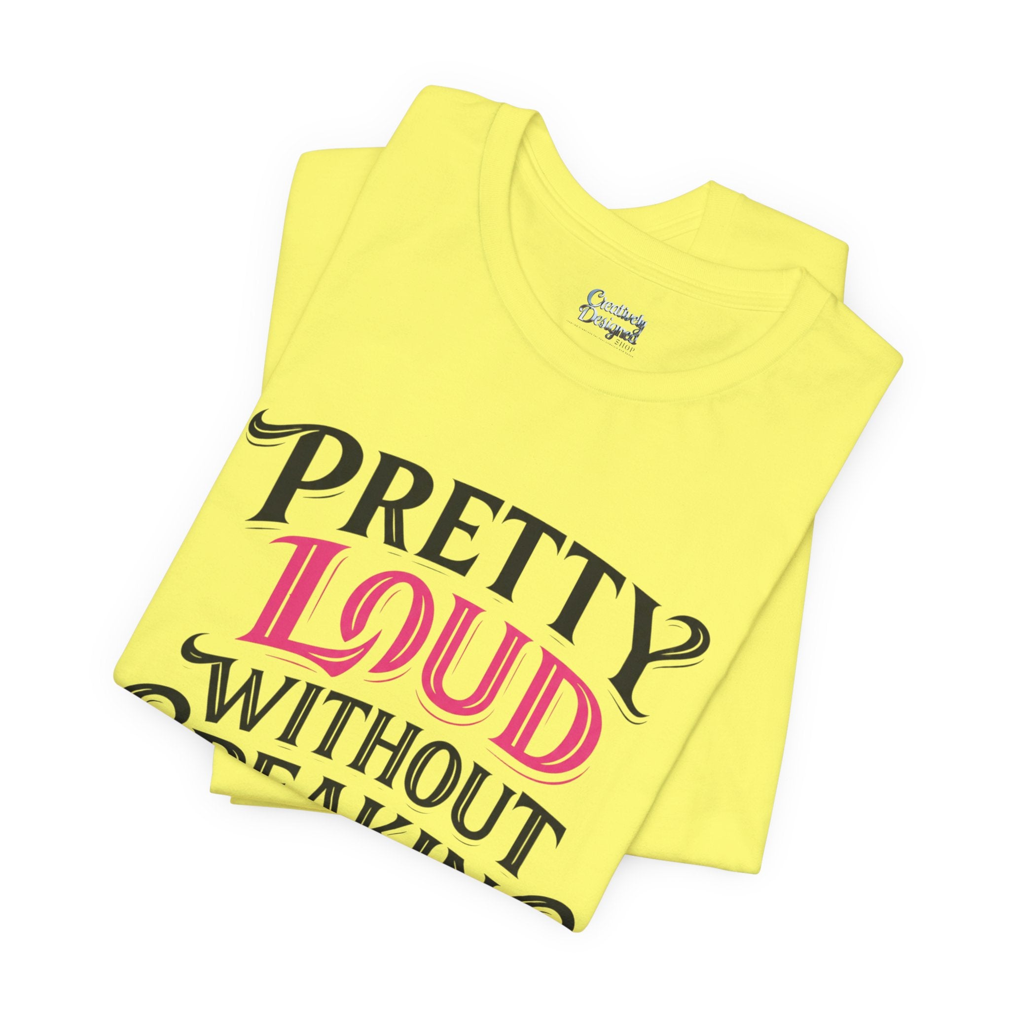 Pretty Loud Without Speaking - Jersey Short Sleeve Tee