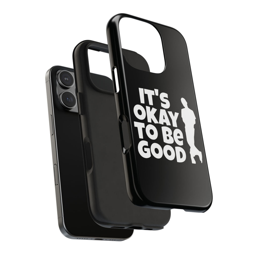 It's Okay To Be Good - Tough Phone Cases