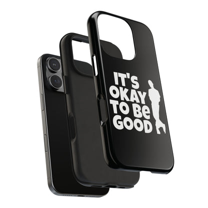 It's Okay To Be Good - Tough Phone Cases