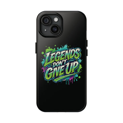 Legends Don't Give Up - Tough Phone Cases