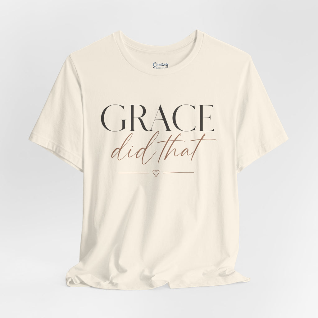 Grace Did That - Jersey Short Sleeve Tee