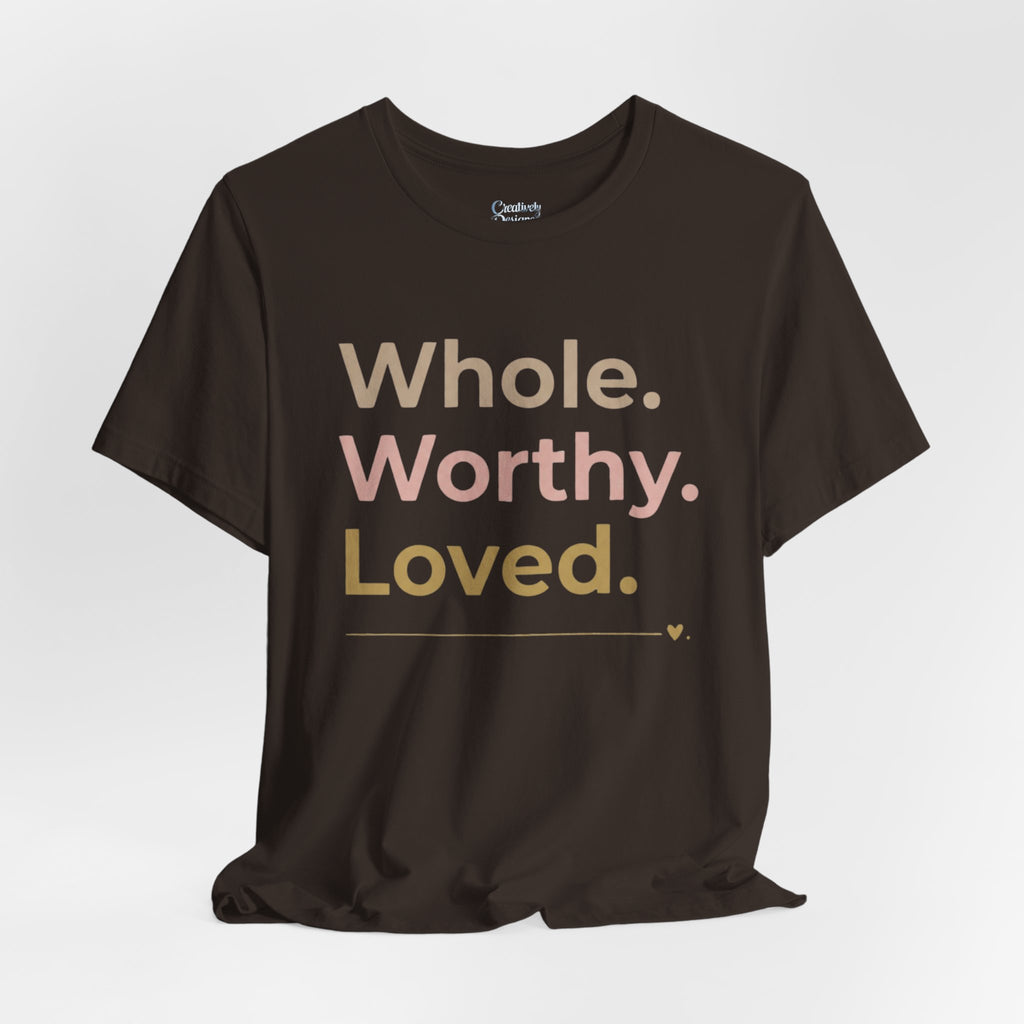 Whole. Worthy. Loved. – Unisex Tee