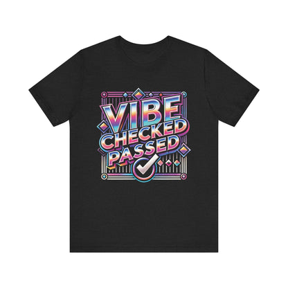 Vibe Checked Passed - Unisex Jersey Short Sleeve Tee