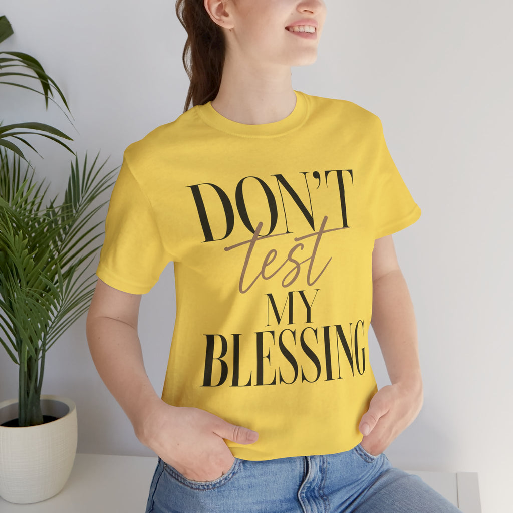 Don’t Test My Blessing Tee - Jersey Short Sleeve Tee