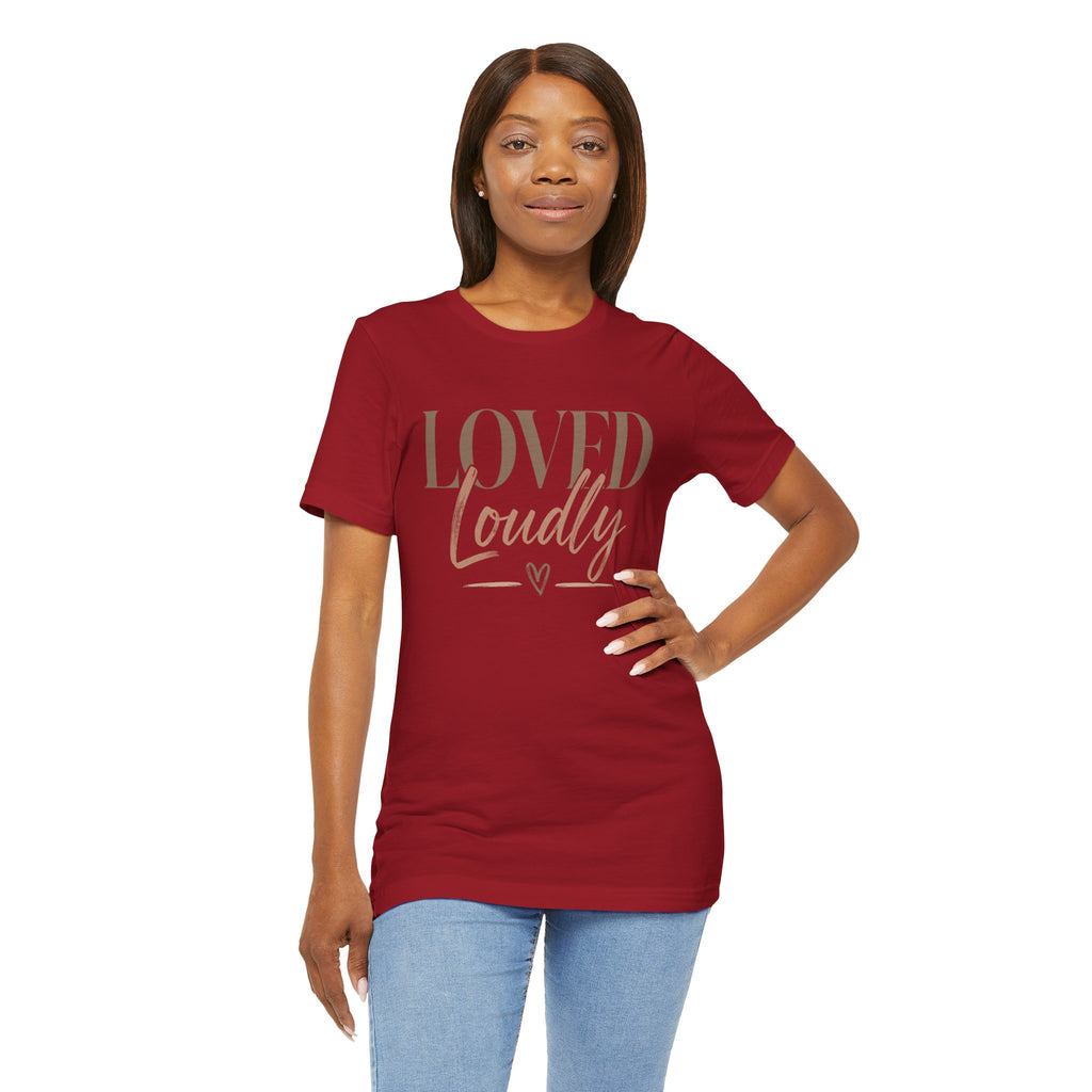Loved Loudly - Jersey Short Sleeve Tee