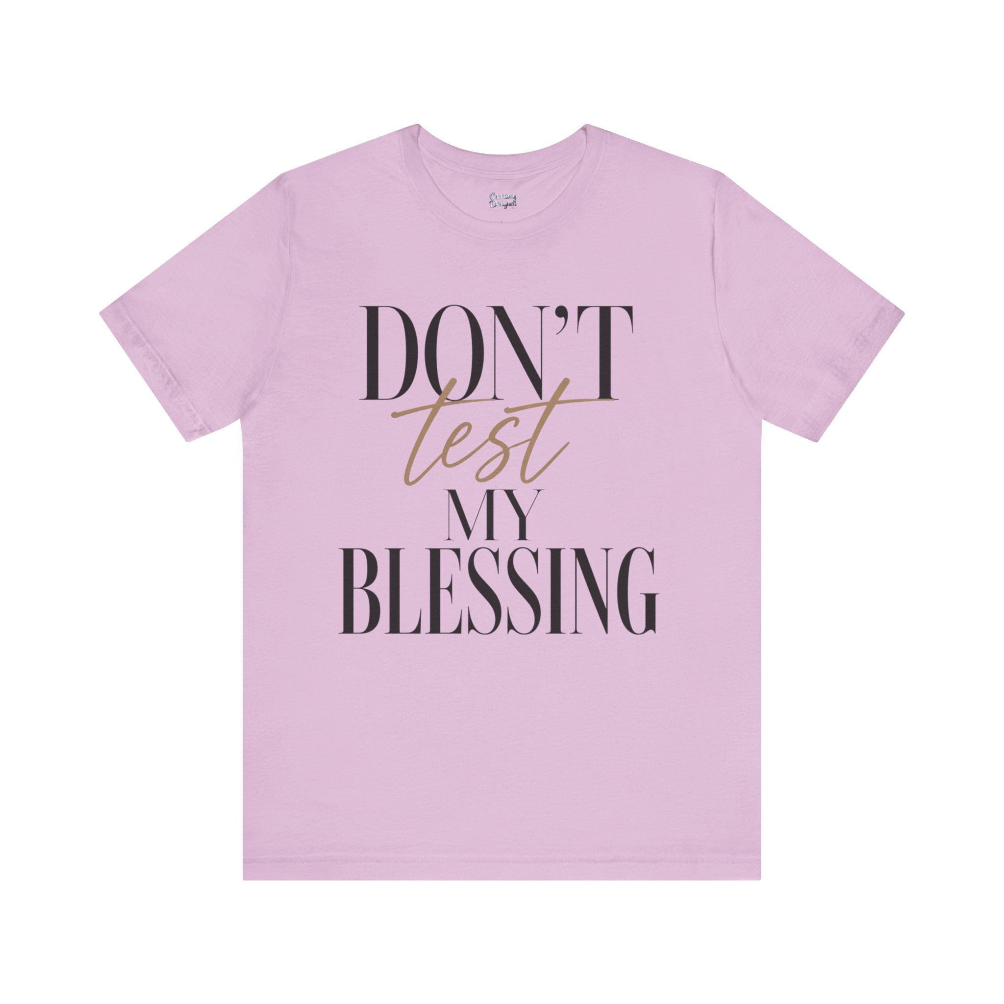 Don’t Test My Blessing Tee - Jersey Short Sleeve Tee