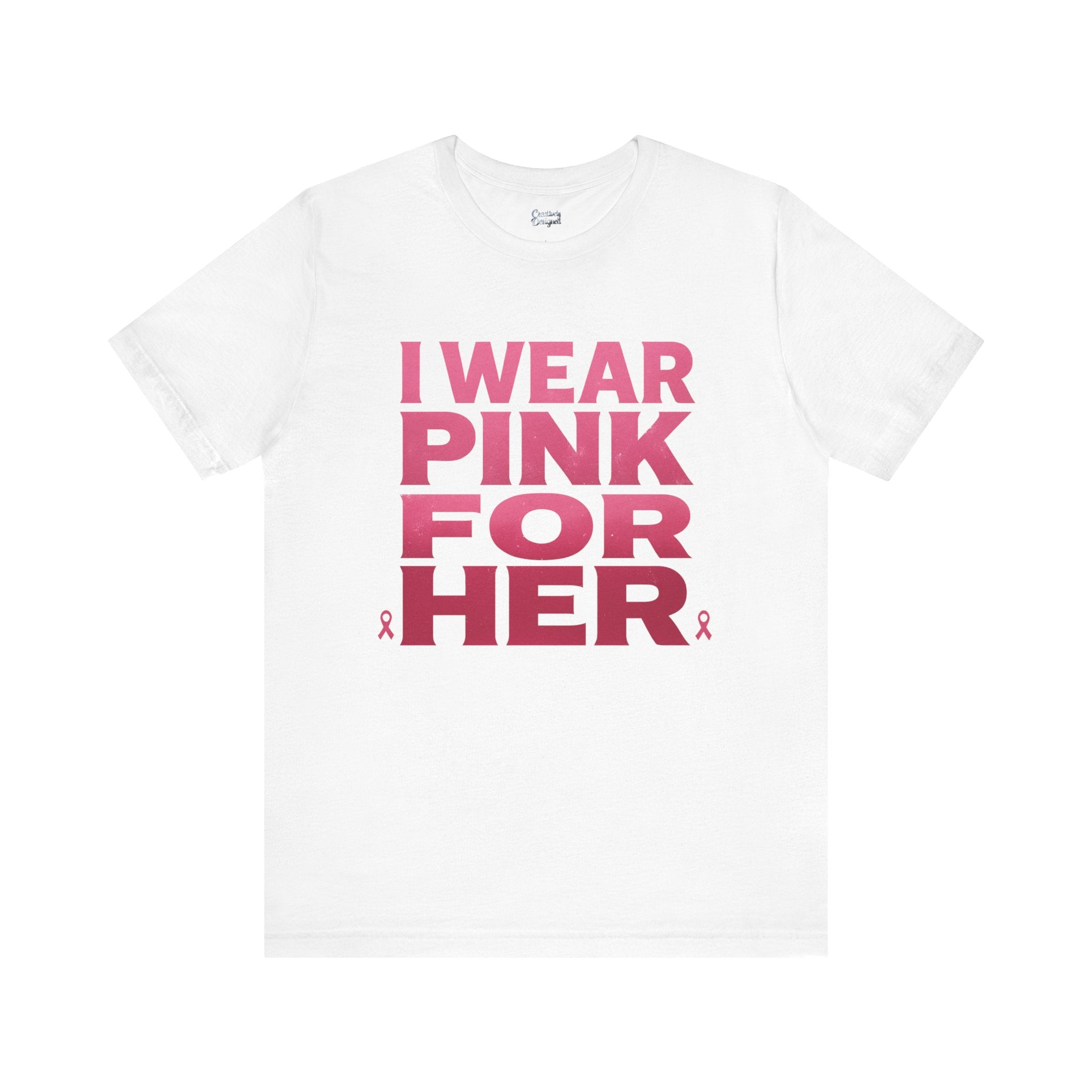 I Wear Pink For Her - Unisex Jersey Short Sleeve Tee