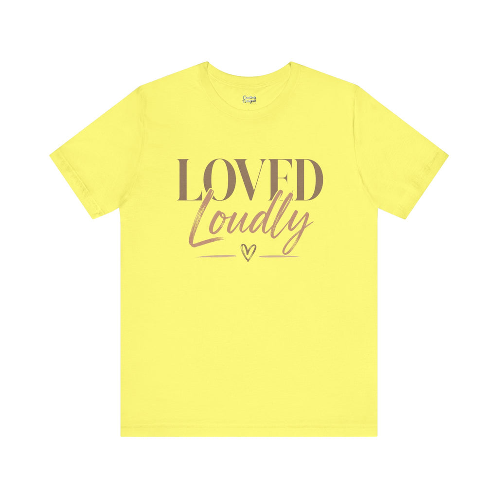 Loved Loudly - Jersey Short Sleeve Tee