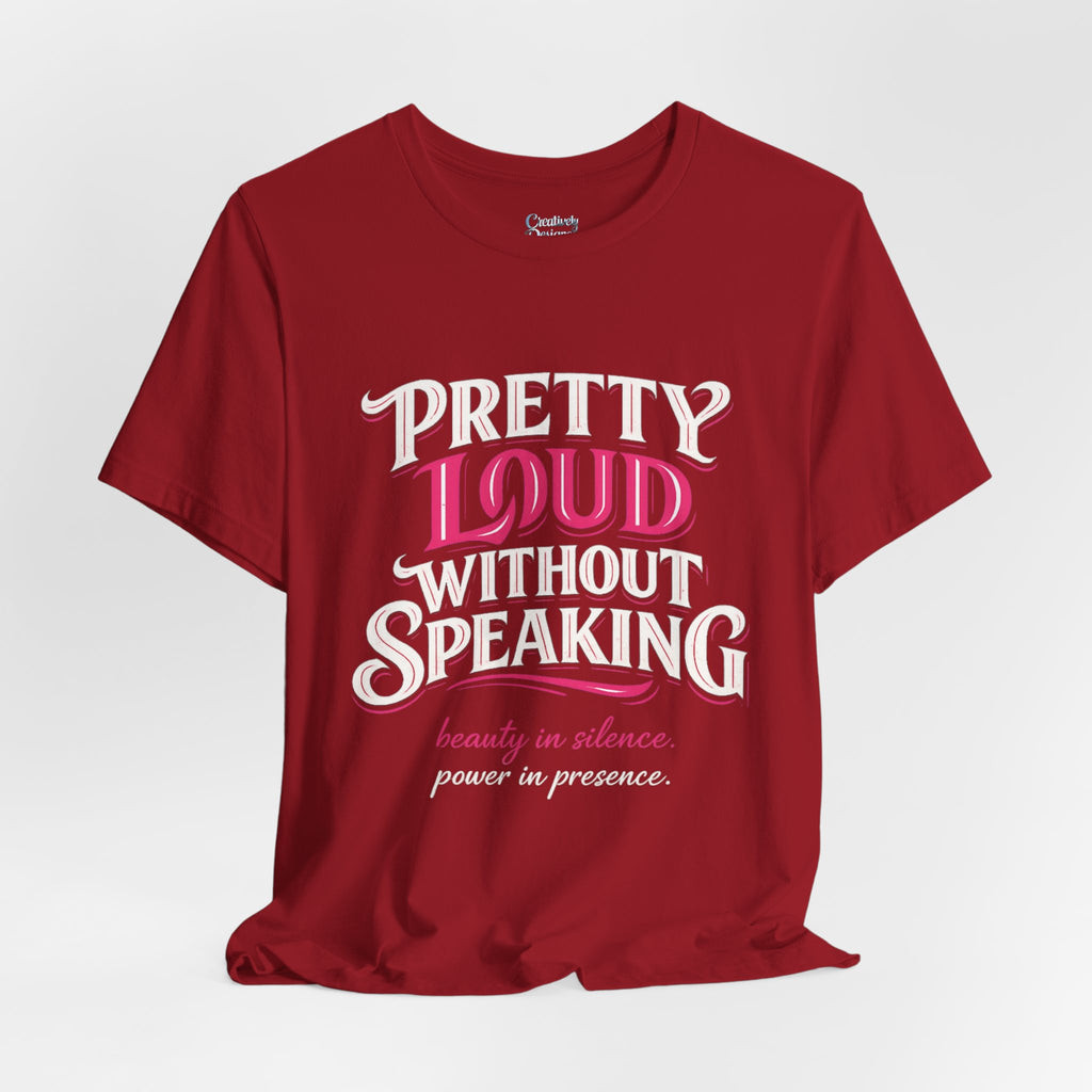 Pretty Loud Without Speaking - Jersey Short Sleeve Tee